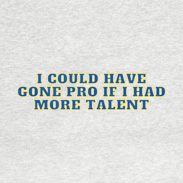 I could have gone pro if I had more talent by C-Dogg